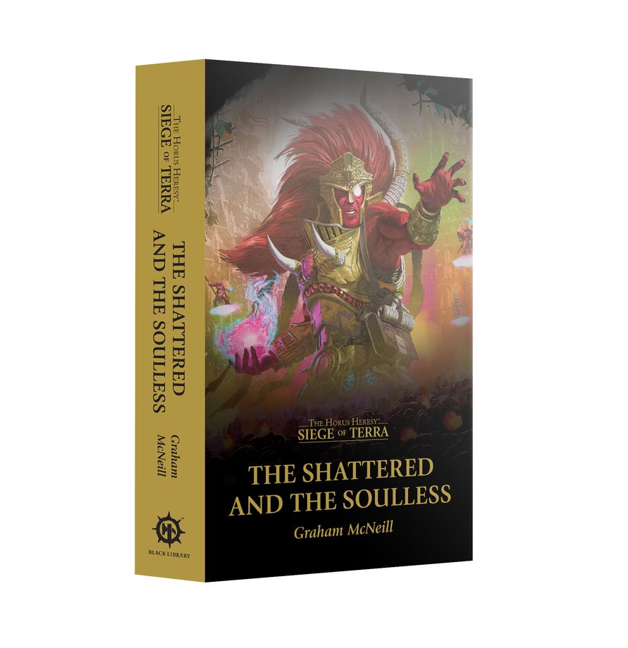 Warhammer: The Horus Heresy: Siege of Terra - The Shattered and The Soulless (PB)